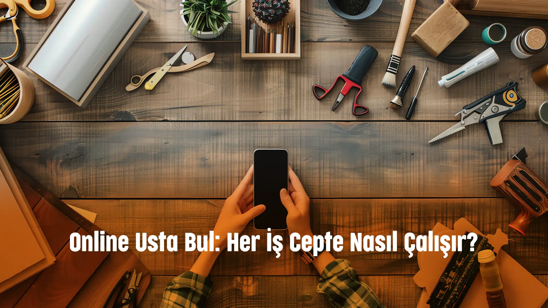 Online Usta Bul: Her İş Cepte Nasıl Çalışır?
