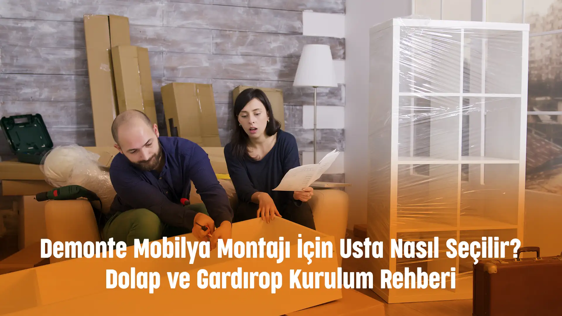 Demonte Mobilya Montajı İçin Usta Nasıl Seçilir? Dolap ve Gardırop Kurulum Rehberi